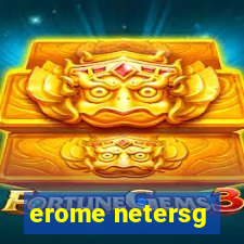 erome netersg